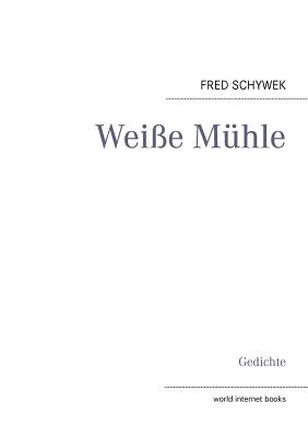 Cover for Weiße Mühle: Gedichte