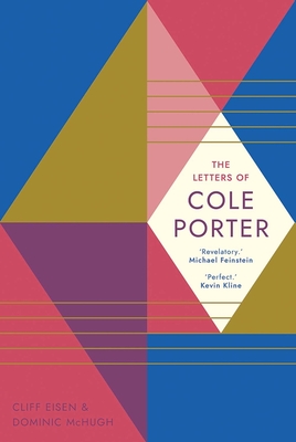 The Letters of Cole Porter By Cole Porter, Cliff Eisen (Editor), Dominic McHugh (Editor) Cover Image