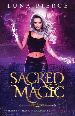 Sacred Magic: Harper Shadow Academy (Book Five)