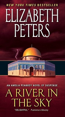 A River in the Sky: An Amelia Peabody Novel of Suspense (Amelia Peabody Series #19) By Elizabeth Peters Cover Image