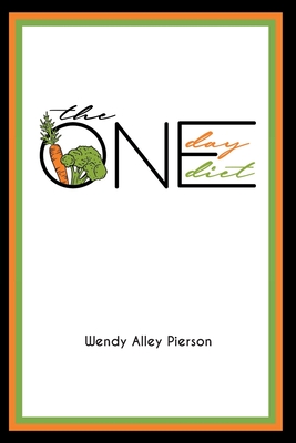 The One Day Diet By Wendy Alley Pierson Cover Image