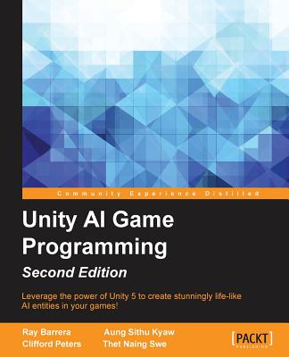 Unity AI Game Programming - Second Edition: Leverage the power of Unity 5 to create fun and unbelievable AI entities in your games! Cover Image