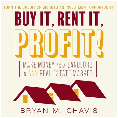 Buy It, Rent It, Profit! Lib/E: Make Money as a Landlord in Any Real Estate Market Cover Image
