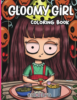 Gloomy Girl Coloring Book: A Chilling Coloring Adventure for Stress Relief and Relaxation (Spooky Chibi Girls Coloring Book #2)