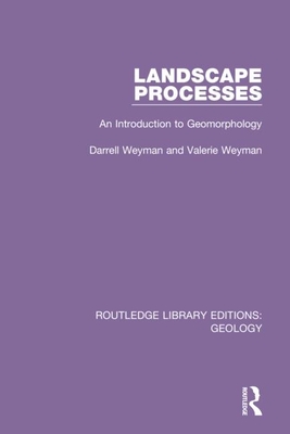 Landscape Processes: An Introduction to Geomorphology By Darrell And Valerie Weyman Cover Image