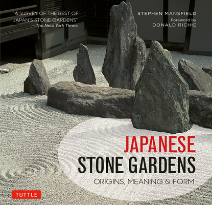 Japanese Stone Gardens: Origins, Meaning & Form By Stephen Mansfield, Donald Richie (Foreword by) Cover Image