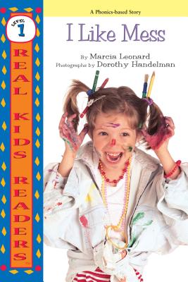 I Like Mess (Real Kids Readers -- Level 1) By Marcia Leonard, Dorothy Handelman (Photographer) Cover Image