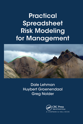 Practical Spreadsheet Risk Modeling for Management By Dale Lehman, Huybert Groenendaal, Greg Nolder Cover Image