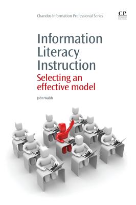 Information Literacy Instruction: Selecting an Effective Model (Chandos Information Professional) Cover Image