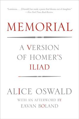 Memorial: A Version of Homer's Iliad By Alice Oswald, Eavan Boland (Afterword by) Cover Image