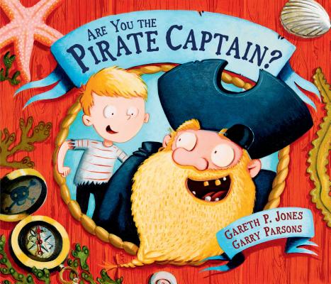 Are You the Pirate Captain? By Gareth P. Jones, Garry Parsons (Illustrator) Cover Image