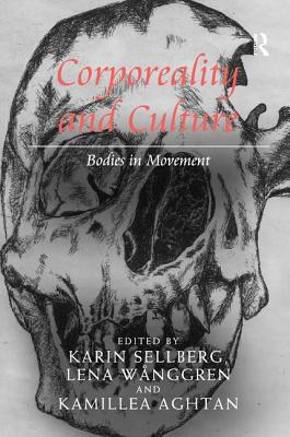 Corporeality and Culture: Bodies in Movement By Karin Sellberg, Lena Wånggren Cover Image
