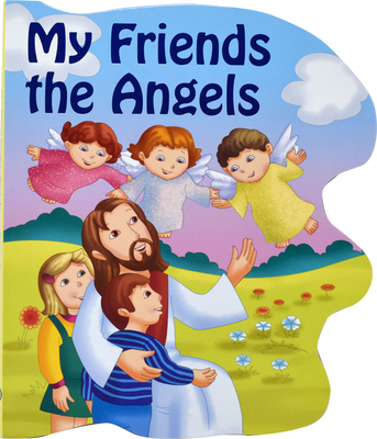 My Friends the Angels (St. Joseph Sparkle Books) By Thomas J. Donaghy Cover Image