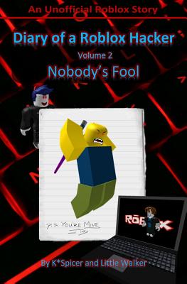 Diary of a Roblox Hacker 2: Nobody's Fool (Roblox Hacker Diaries #2)