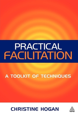 Practical Facilitation: A Toolkit of Techniques By Christine Hogan Cover Image