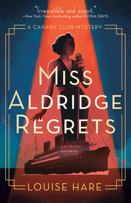 Miss Aldridge Regrets (A Canary Club Mystery #1)