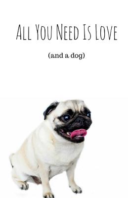 All You Need Is Love (And A Dog) (Notebook) By Best Gift Notebooks Cover Image
