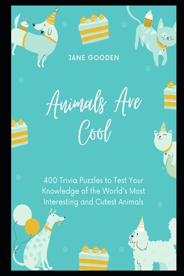 Animals are Cool: 400 Trivia Puzzles to Test Your Knowledge of the World's Most  Interesting and Cutest Animals (Animal Facts #6) (Paperback) | Books and  Crannies
