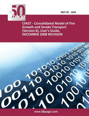 CFAST - Consolidated Model of Fire Growth and Smoke Transport (Version 6), User's Guide, DECEMBER 2008 REVISION Cover Image