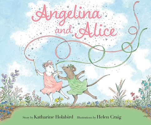 Angelina and Alice (Angelina Ballerina) By Katharine Holabird, Helen Craig (Illustrator) Cover Image