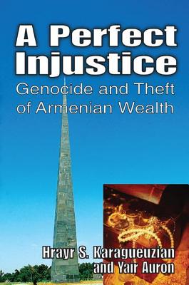 A Perfect Injustice: Genocide and Theft of Armenian Wealth Cover Image