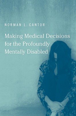 Making Medical Decisions for the Profoundly Mentally Disabled (Basic Bioethics)