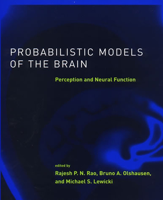 Probabilistic Models of the Brain: Perception and Neural Function (Neural Information Processing series)