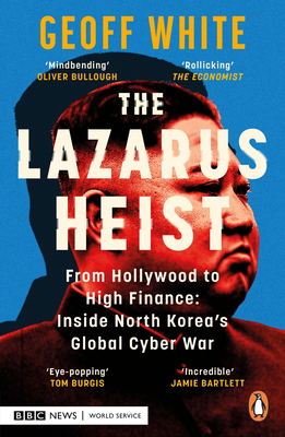 The Lazarus Heist: Based on the hit podcast By Geoff White Cover Image