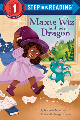 Maxie Wiz and Her Dragon (Step into Reading) By Michelle Meadows, Sawyer Cloud (Illustrator) Cover Image