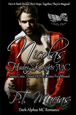 Nicolas: Hades Knights MC, Santa Cutie, Think Of The Kisses I've Missed (Dark Alphas MC Romance): He's A Dark Dream, She's Hope Cover Image