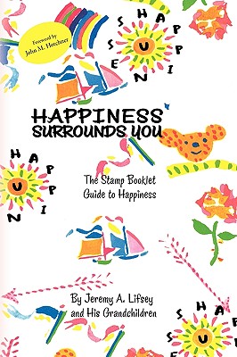 Happiness Surrounds You By Jeremy A. Lifsey Cover Image
