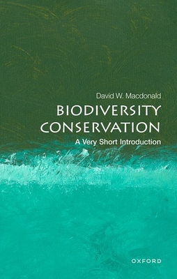 Biodiversity Conservation: A Very Short Introduction (Very Short Introductions)