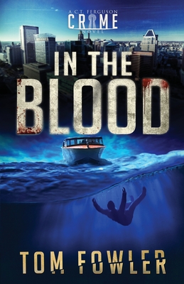 In the Blood: A C.T. Ferguson Crime Novel By Tom Fowler Cover Image