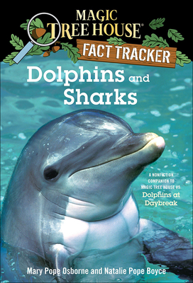 Dolphins and Sharks: A Nonfiction Companion to Magic Tree House #9 Dolphins at Daybreak: A Nonfiction Companion to Dolphins at Daybreak (Magic Tree House Fact Tracker #9)