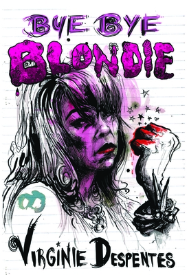 Bye Bye Blondie By Virginie Despentes, Siân Reynolds (Translator) Cover Image