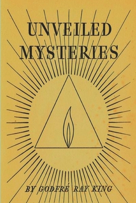 Unveiled Mysteries By Godfre Ray King Cover Image