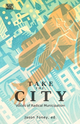 Take the City: Voices of Radical Municipalism Cover Image