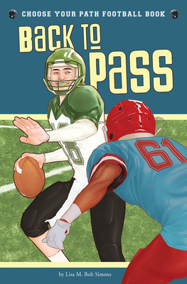 Back to Pass: A Choose Your Path Football Book (Choose to Win) By Lisa M. Bolt Simons Cover Image