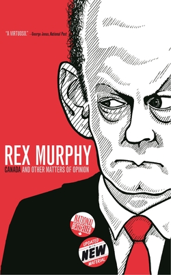 Canada and Other Matters of Opinion By Rex Murphy Cover Image