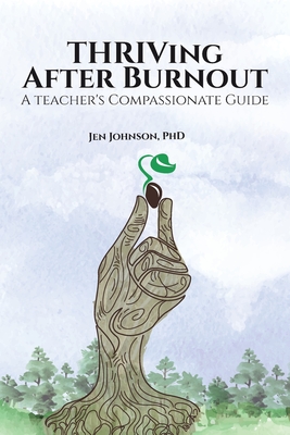 THRIVing After Burnout: A Teacher's Compassionate Guide By Jennifer A. L. Johnson Cover Image