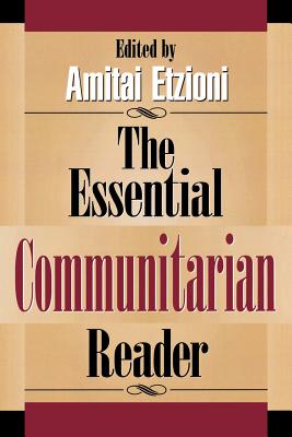 The Essential Communitarian Reader (Rights & Responsibilities) By Ronald Bayer (Contribution by), Benjamin R. Barber (Contribution by), Daniel a. Bell (Contribution by) Cover Image