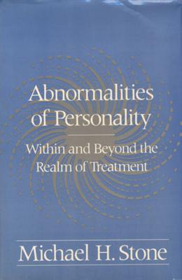 Abnormalities of Personality: Within and Beyond the Realm of Treatment By Michael H. Stone Cover Image
