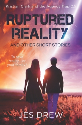 Ruptured Reality (Kristian Clark and the Agency Trap #3)