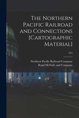 The Northern Pacific Railroad and Connections [cartographic Material]; 654 Cover Image