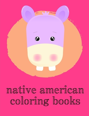 Native American Coloring Books: Children Coloring and Activity Books for Kids  Ages 2-4, 4-8, Boys, Girls, Christmas Ideals (Funny Animals #7) (Paperback)