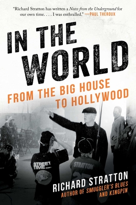 In the World: From the Big House to Hollywood (Cannabis Americana: Remembrance of the War on Plants, Book 3) By Richard Stratton Cover Image