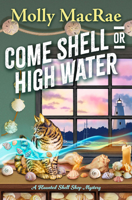 Come Shell or High Water (A Haunted Shell Shop Mystery #1)
