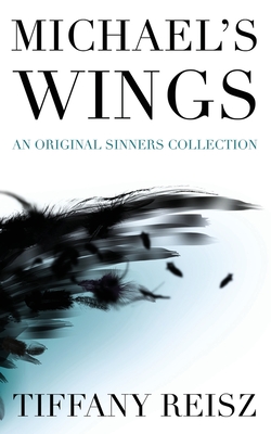Michael's Wings: Companion to The Angel (Original Sinners) By Tiffany Reisz Cover Image