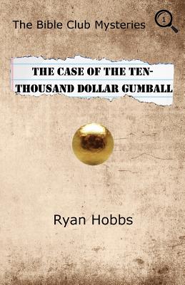 The Bible Club Mysteries: The Case of the Ten-Thousand Dollar Gumball Cover Image
