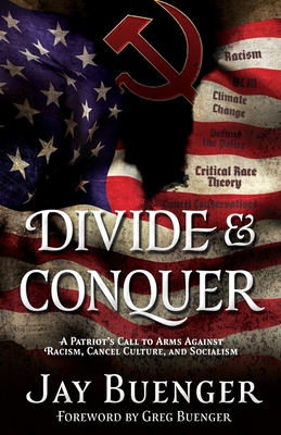Divide & Conquer: A Patriot's Call to Arms Against Racism, Cancel Culture, and Socialism Cover Image